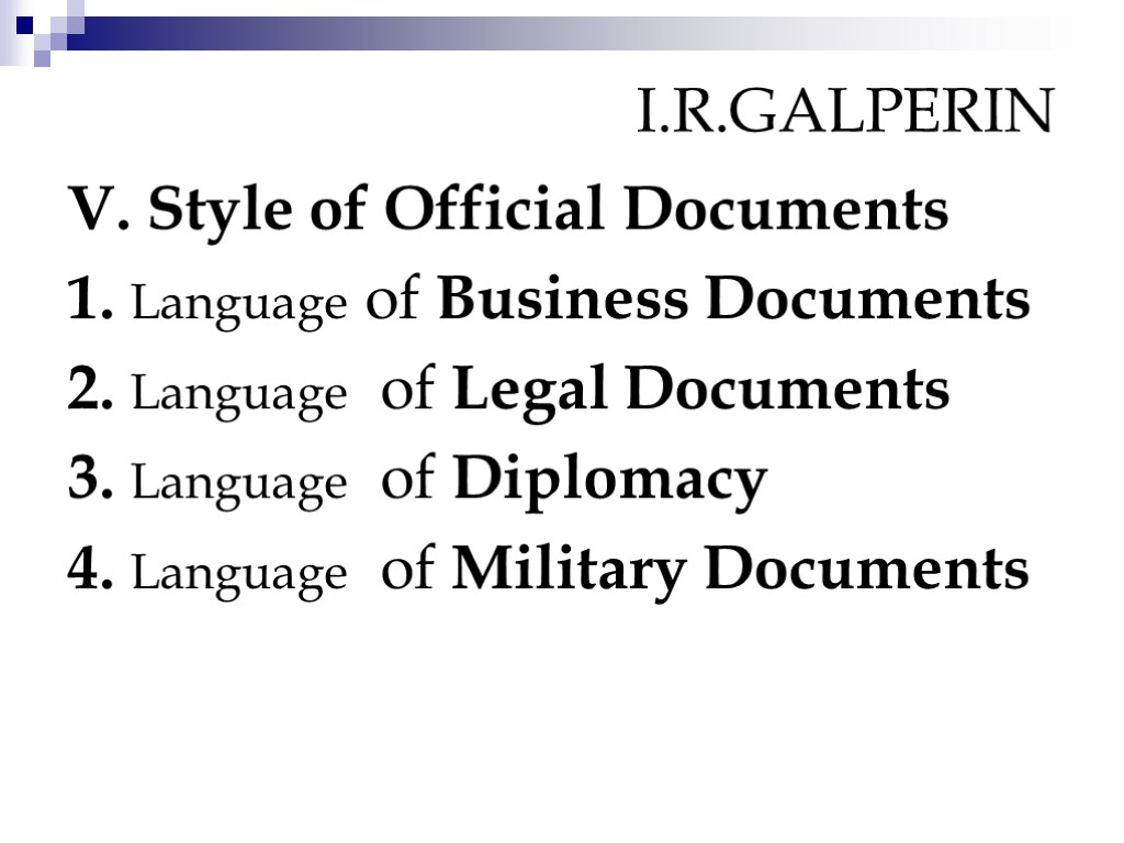 I.R.GALPERIN V. Style of Official Documents 1. Language of Business Documents 2. Language of